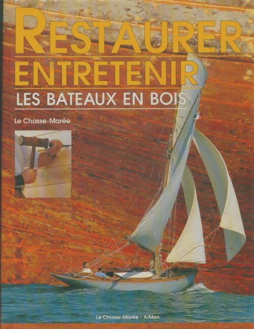 Livrenpoche : Restaurer entretenir les bateaux en bois - Collectif - Livre