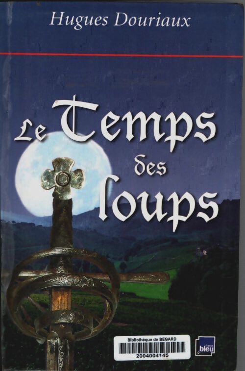 Livrenpoche : Le temps des loups - Hugues Douriaux - Livre