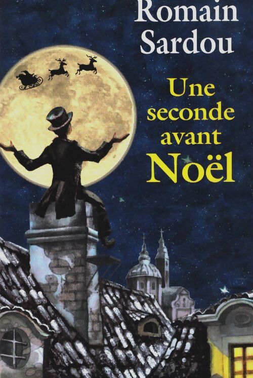 Livrenpoche : Une seconde avant Noël - Romain Sardou, Romain Sardou - Livre