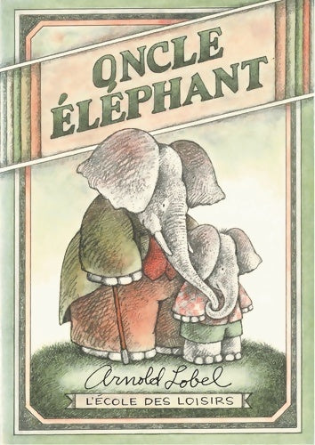 Livrenpoche : Oncle éléphant - Arnold Lobel - Livre