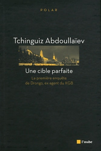 Livrenpoche : Une cible parfaite : La première enquête de Drongo ex-agent du KGB - Tchinguiz Abdoullaïev - Livre
