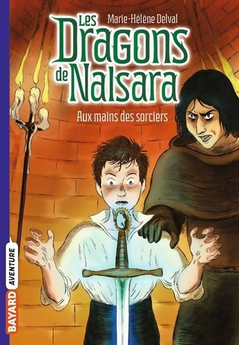 Livrenpoche : Les dragons de Nalsara Tome X : Aux mains des sorciers - Marie-Hélène Delval - Livre