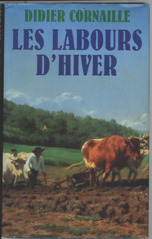 Livrenpoche : Les labours d'hiver - Didier Cornaille - Livre