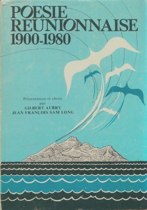 Livrenpoche : Poésie réunionnaise 1900-1980 - Gilbert Aubry - Livre