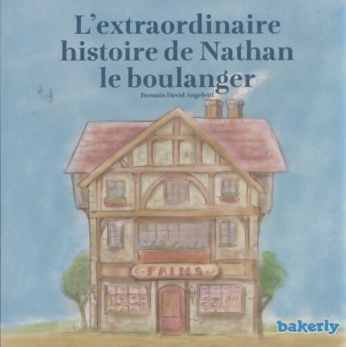 Livrenpoche : L'extraordinaire histoire de Nathan le boulanger - Romain David Angeletti - Livre