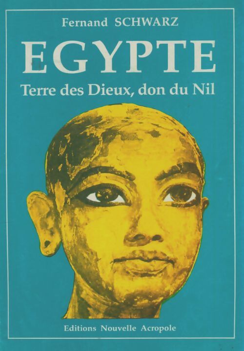 Livrenpoche : Egypte : Terre des Dieux, don du Nil - Fernand Schwarz - Livre