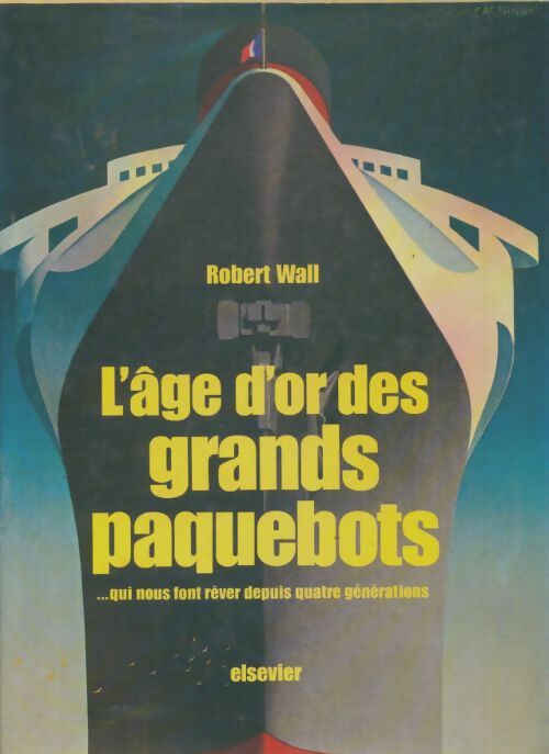 Livrenpoche : L'âge d'or des grands paquebots - Robert Wall - Livre