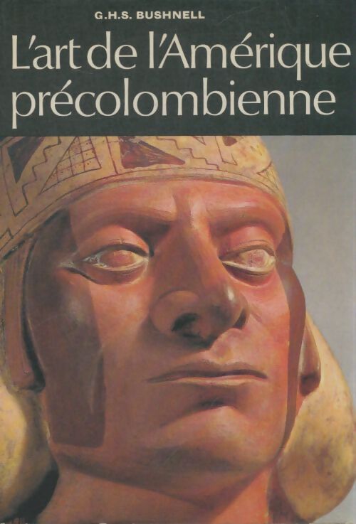 Livrenpoche : L'art de l'amérique précolombienne - G. H. S. Bushnell - Livre