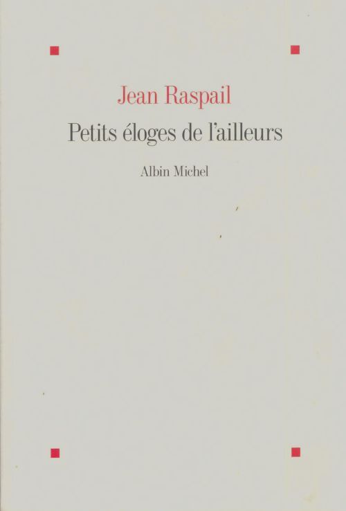 Livrenpoche : Petits éloges de l'ailleurs - Jean Raspail - Livre