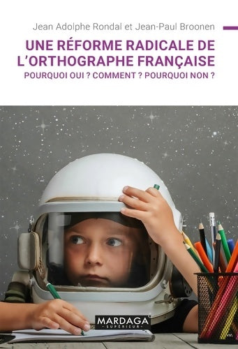 Livrenpoche : Une réforme radicale de l'orthographe française ? : Pourquoi oui ? comment ? pourquoi non ? - Jean-Paul Broonen - Livre