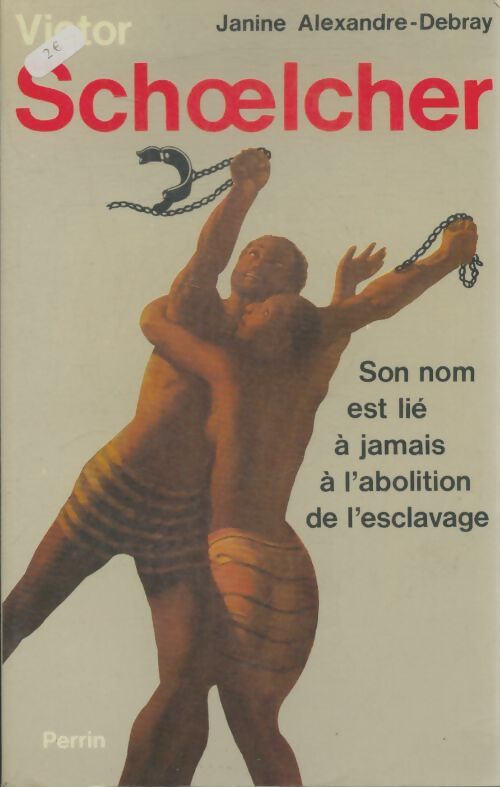 Livrenpoche : Victor Schoelcher ou la mystique d'un athée - Janine Alexandre-Debray - Livre