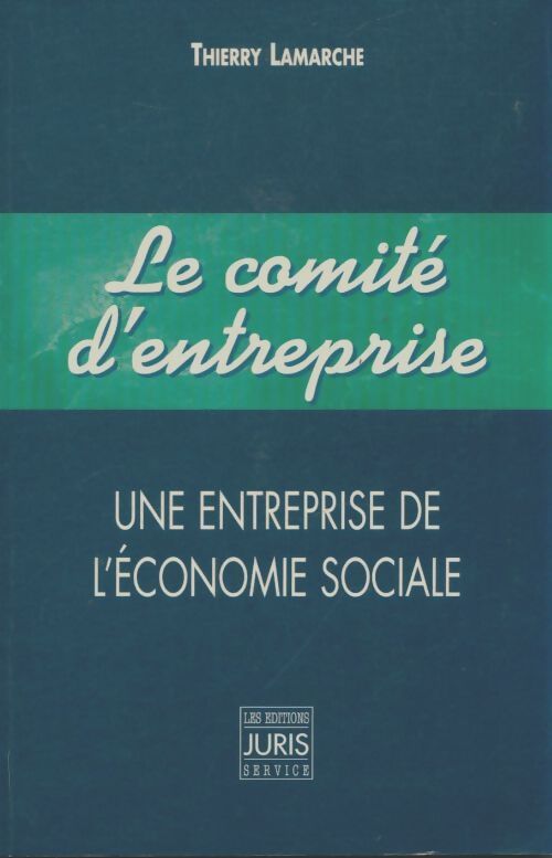 Livrenpoche : Le comité d'entreprise : Une entreprise de l'économie sociale - Thierry Lamarche - Livre