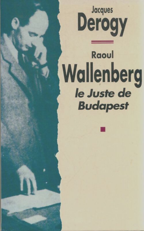Livrenpoche : Raoul Wallenberg . Le juste de Budapest - Jacques Derogy - Livre