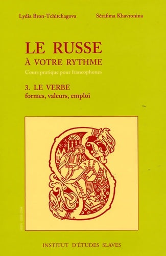 Livrenpoche : Le russe à votre rythme Tome III : Le verbe  - Lydia Bron-Tchitchagova - Livre