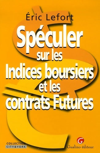 Livrenpoche : Spéculer sur les indices boursiers et les contrats futures - Eric Lefort - Livre