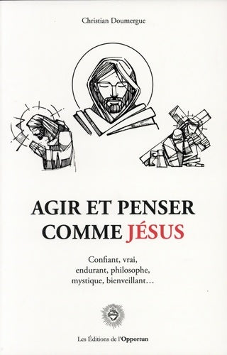 Livrenpoche : Agir et penser comme Jésus - Christian Doumergue - Livre