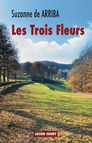 Livrenpoche : Les trois fleurs - Suzanne De Arriba - Livre
