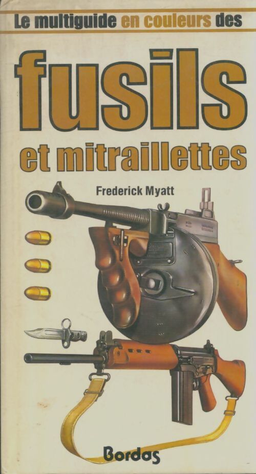 Livrenpoche : Fusils et mitraillettes - Frederick Myatt - Livre