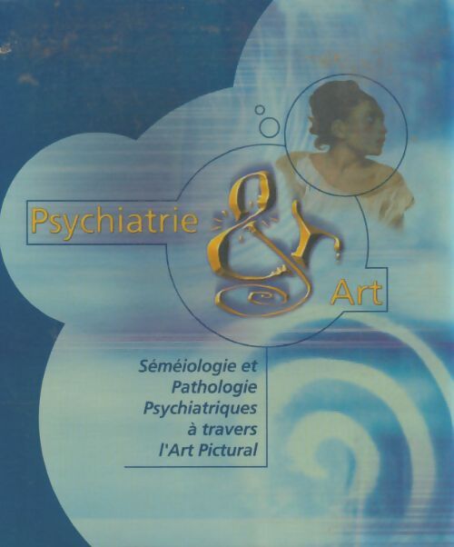 Livrenpoche : Psychiatrie & art : Sémiologie et pathologie psychiatriques à travers l'art pictural - Bruno Schwenk - Livre