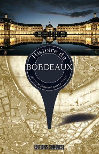 Livrenpoche : Histoire de Bordeaux - Madeleine Lassèrre - Livre