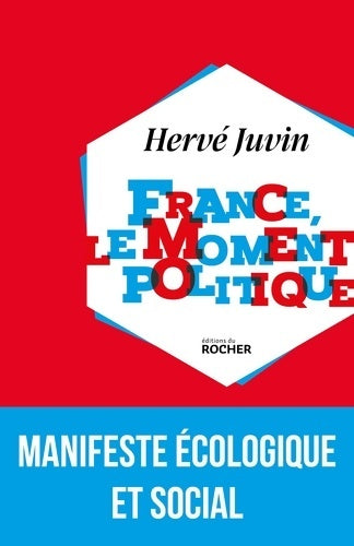 Livrenpoche : France le moment politique : Manifeste écologique et social - Hervé Juvin - Livre
