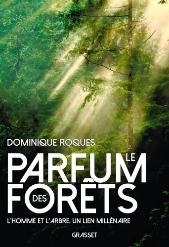 Livrenpoche : Le parfum des forêts : L'homme et l'arbre un lien millénaire - Dominique Roques - Livre