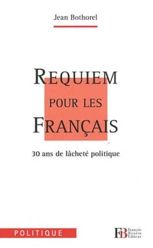 Livrenpoche : Requiem pour les français : 30 ans de lâcheté politique - Jean Bothorel - Livre