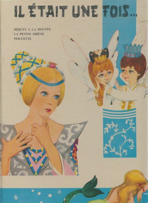 Livrenpoche : Ill était une fois : Riquet à la houppe / La petite sirène / Poucette - Collectif - Livre