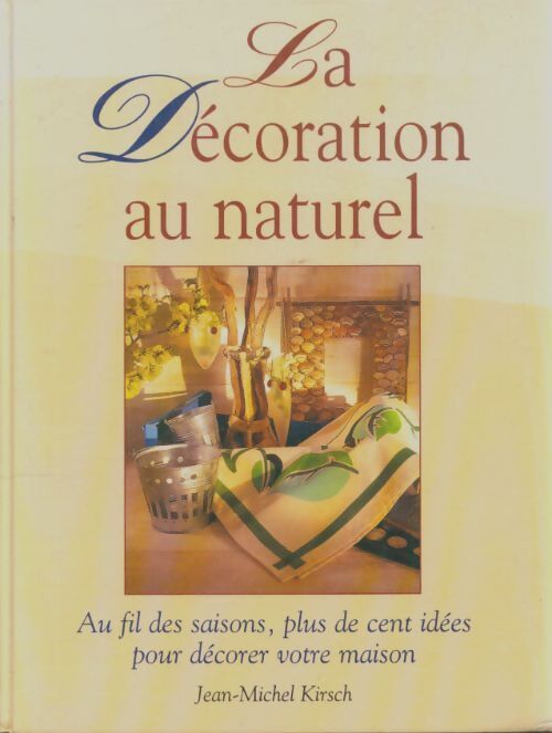 Livrenpoche : La décoration au naturel - Jean-Michel Kirsch - Livre