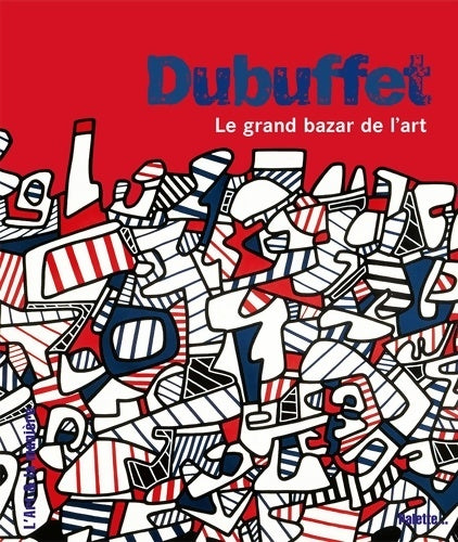 Livrenpoche : Dubuffet le grand bazar de l'art - Céline Delavaux - Livre