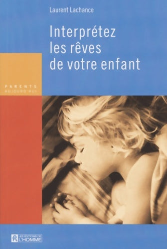 Livrenpoche : Interpretez les rêves de votre enfant - Laurent Lachance - Livre