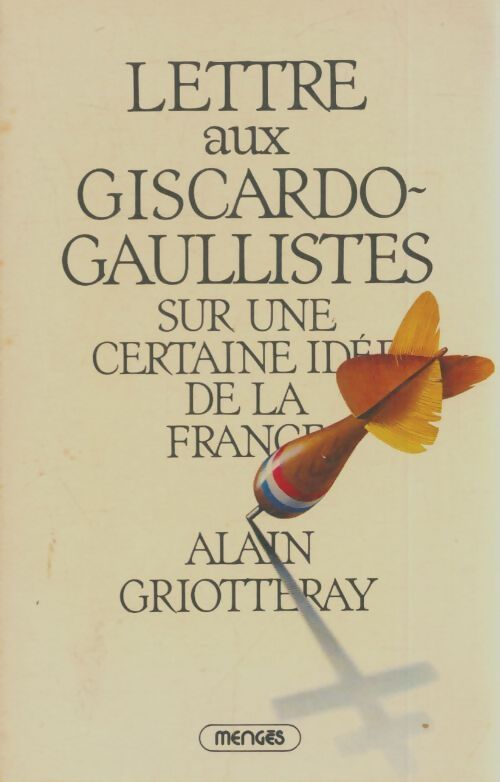 Livrenpoche : Lettre aux giscardo-gaullistes - Alain Griotteray - Livre