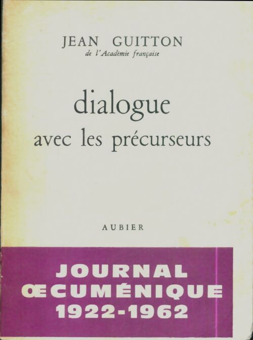Livrenpoche : Dialogue avec les précurseurs : Journal oecuménique 1922-1962 - Guitton Jean - Livre