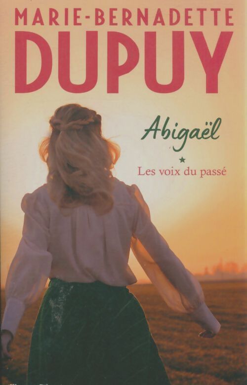 Livrenpoche : Abigaël Tome I : Les voix du passé - Marie-Bernadette Dupuy - Livre