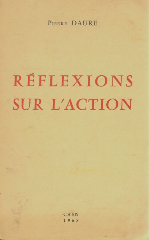 Livrenpoche : Réflexions sur l'action - Pierre Daure - Livre