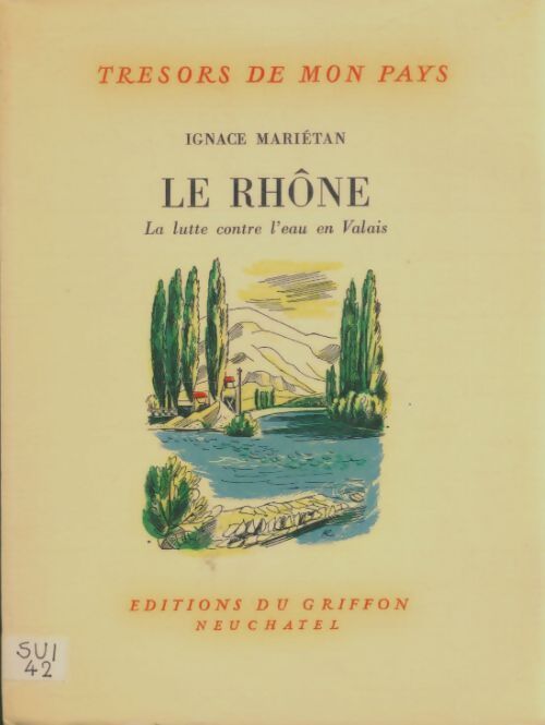 Livrenpoche : Le Rhône la lutte contre l'eau en valais - Ignace Mariétan - Livre