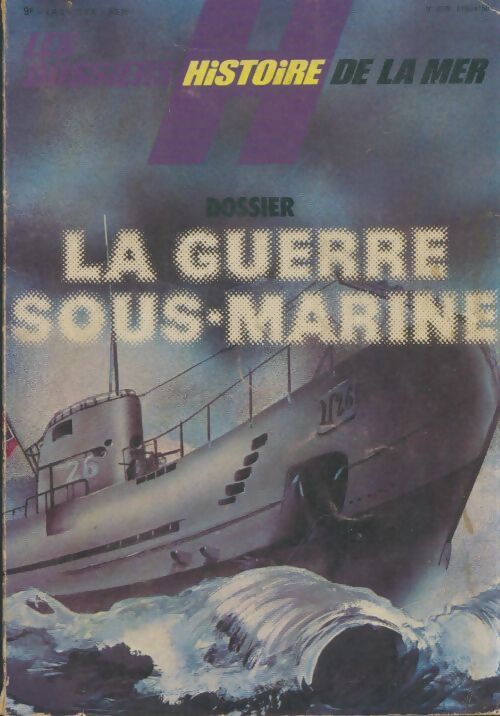 Livrenpoche : Les dossiers histoire de la mer hors-série n°3 : La guerre sous-marine - Collectif - Livre