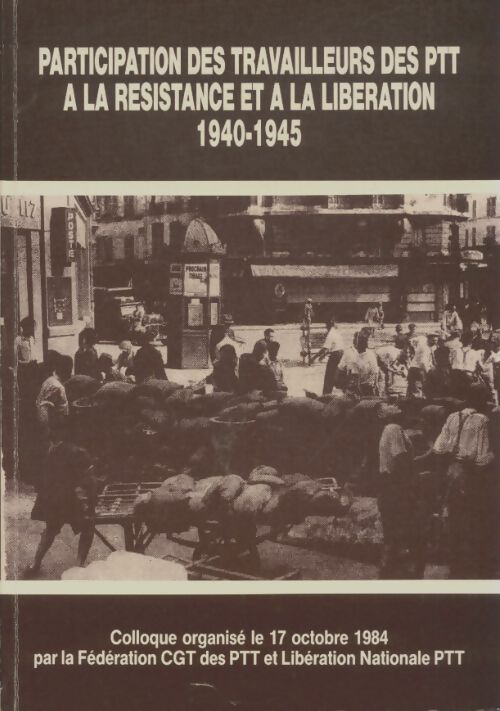 Livrenpoche : Participation des travailleurs des PTTà la résistance et à la libération - Collectif - Livre