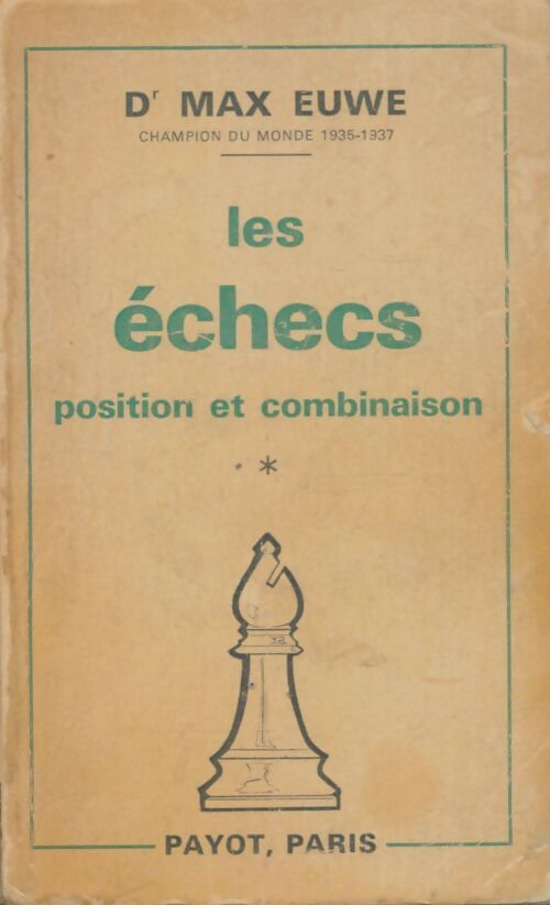 Livrenpoche : Les échecs, position et combinaison Tome I - Max Euwe - Livre