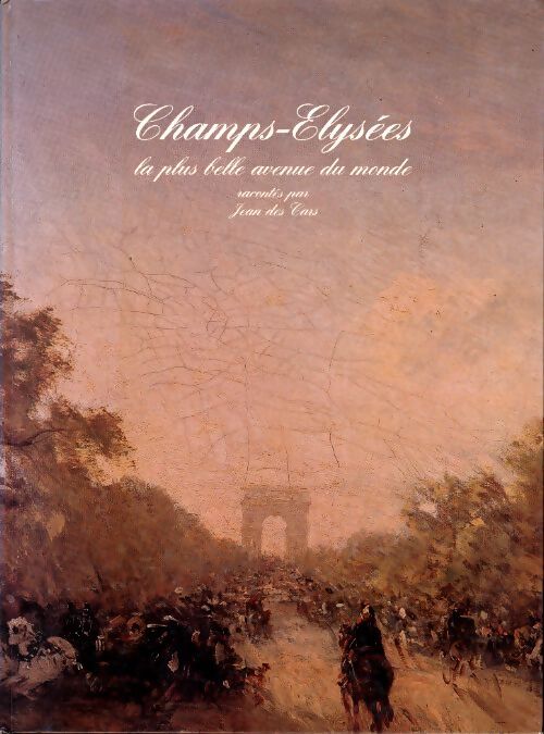 Livrenpoche : Champs Elysées, la plus bellle avenue du monde - Jean Des Cars - Livre