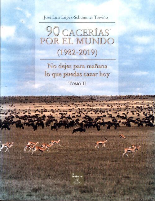 Livrenpoche : 90 cacerias por el mundo (1982-2019) Tomo II - José Luis Lopez-Shümmer Treviño - Livre