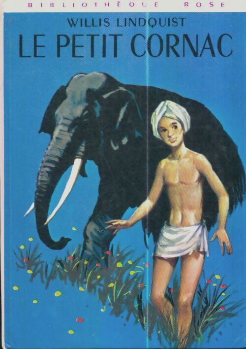 Livrenpoche : Le petit cornac - Willis Lindquist - Livre