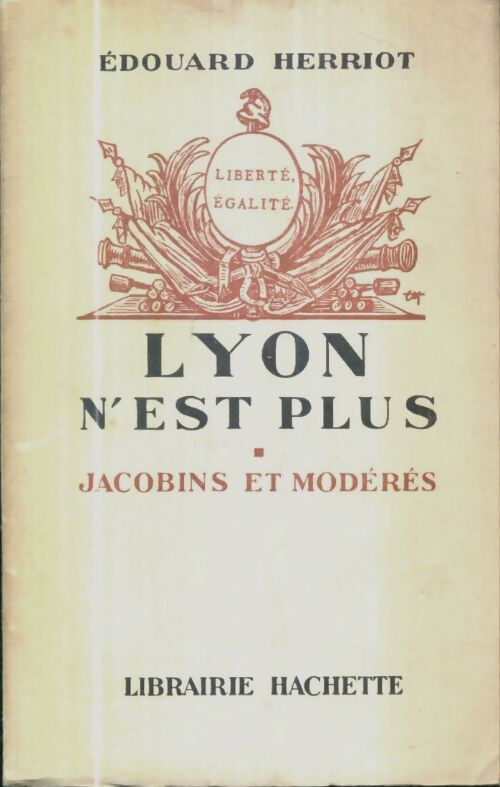 Livrenpoche : Lyon n'est plus Tome I : Jacobins et modérés - Edouard Herriot - Livre