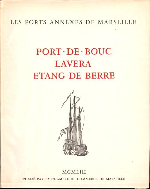 Livrenpoche : Les ports annexes de Marseille : Port-de-Bouc - lavera - étang de Berre - Collectif - Livre