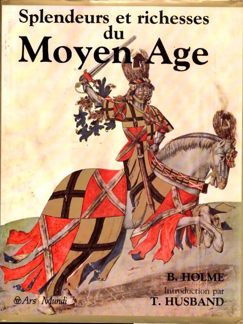Livrenpoche : Splendeurs et richesses du Moyen Age - Bryan Holme - Livre