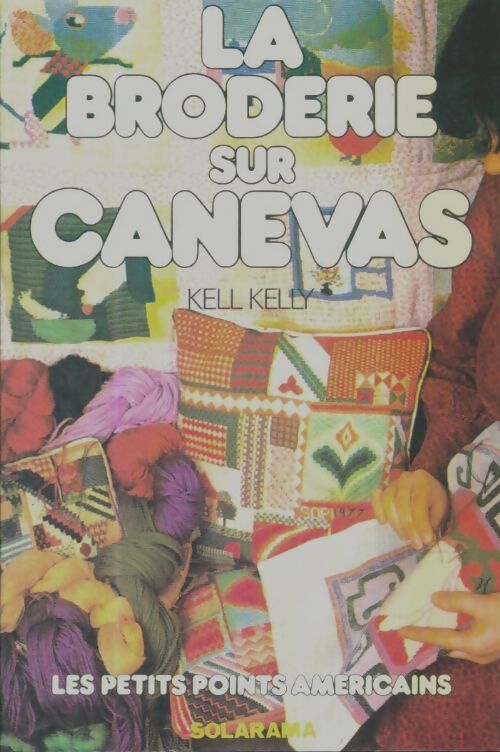 Livrenpoche : La broderie sur canevas : Les petits points américains - Kelly Kell - Livre