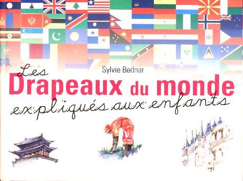 Livrenpoche : Les drapeaux du monde expliqués aux enfants - Sylvie Bednar - Livre