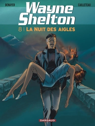 Livrenpoche : Wayne Shelton Tome VIII : La Nuit des Aigles - Cailleteau - Livre