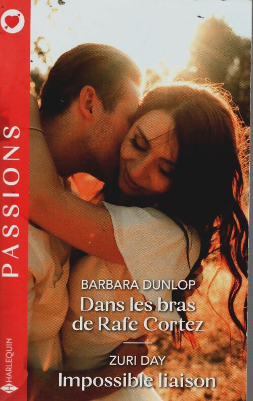Dans les bras de Rafe Cortez - impossible liaison - Barbara Dunlop - Livre