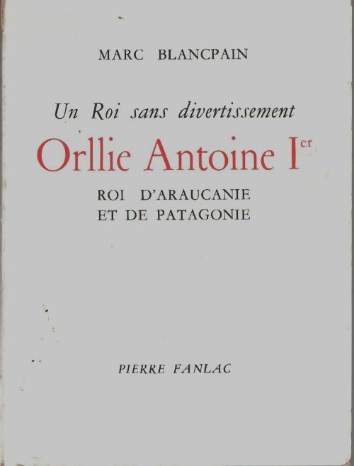 Livrenpoche : Un roi sans divertissement : Orllie Antoine Ier - Marc Blancpain - Livre